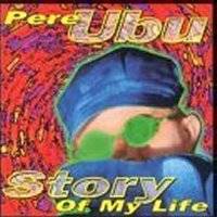 Pere Ubu : Story of My Life